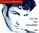 Laurent Daniels / Cry On My Shoulder